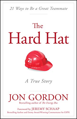 The Hard Hat: 21 Ways to Be a Great Teammate (Jon Gordon) von Wiley